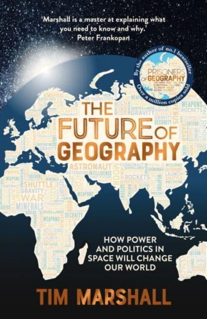 The Future of Geography: How Power and Politics in Space Will Change Our World, Tim Marshall