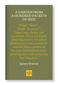 a garden from a hundred packets of seeds A Garden from a Hundred Packets of Seed, James Fenton (Notting Hill Editions)