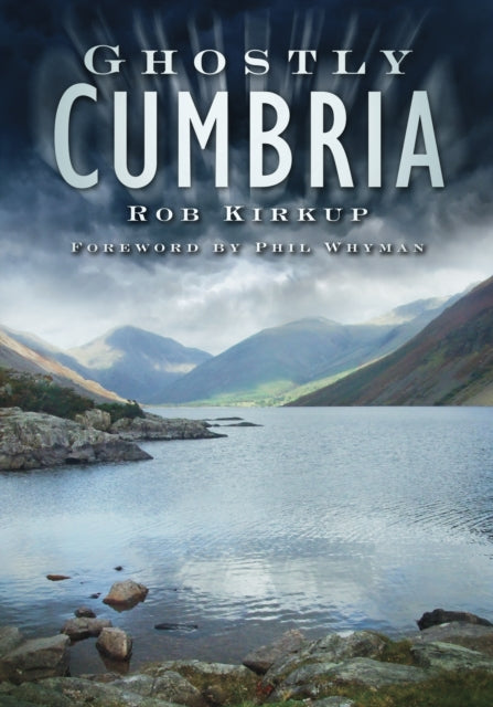 Ghostly Cumbria, Rob Kirkup