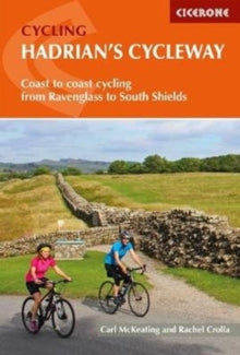 Hadrian's Cycleway : Coast-to-coast cycling from Ravenglass to South Shields, Rachel Crolla &  Carl McKeating