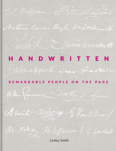 Handwritten: Remarkable People on the Page, Lesley Smith