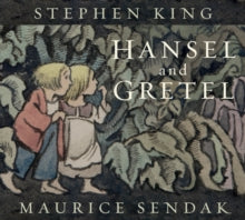 Hansel and Gretel, Stephen King with illustrations from Maurice Sendak