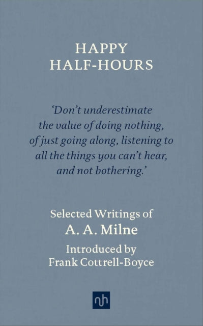 Happy Half-Hours, A. A. Milne (Notting Hill Editions)