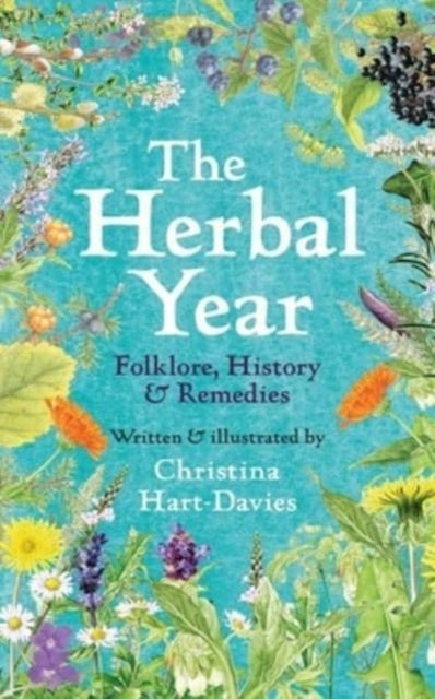 The Herbal Year : Folklore, History and Remedies, Christina Hart-Davies
