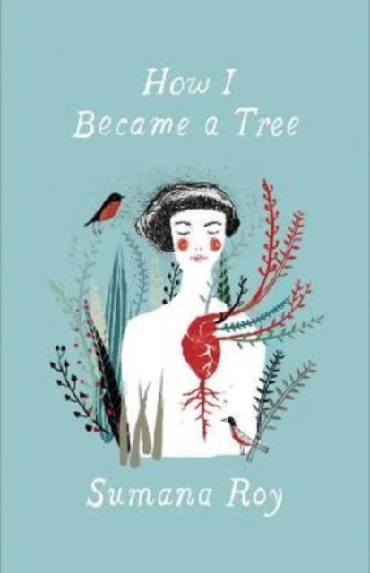 How I Became a Tree, Sumara Roy