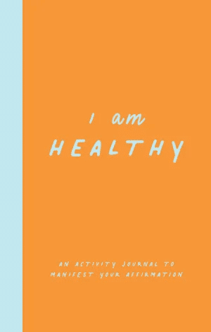 I Am Healthy: An Activity Journal to Manifest Your Affirmation
