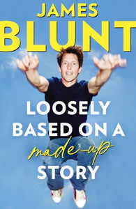 Loosely Based on a Made-Up Story, SIGNED, James Blunt