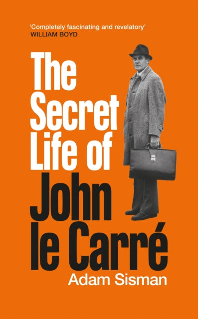 The Secret Life of John Le Carre, Adam Sisman