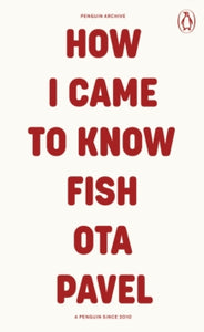How I Came to Know Fish, Ota Pavel (Penguin Archive)
