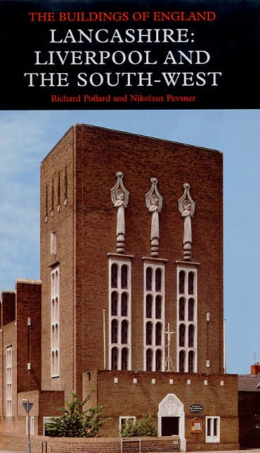 Lancashire: Liverpool and the South-West, Richard Pollard and Nikolaus Pevsner