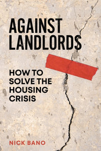 Against Landlords, Nick Bano