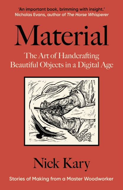 Material: The Art of Handcrafting Beautiful Objects in a Digital Age, Nick Kary
