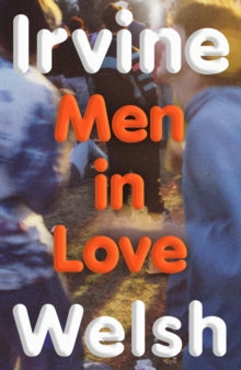 Men in Love SIGNED, Irvine Welsh