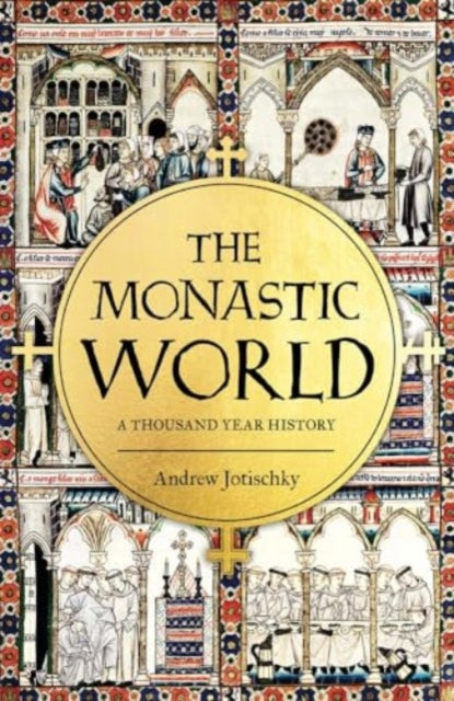 The Monastic World: A 1,200-Year History, Andrew Jotischky