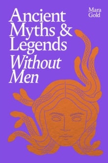 Ancient Myths and Legends Without Men, Mara Gold