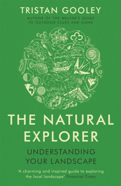 The Natural Explorer: Understanding Your Landscape, Tristan Gooley