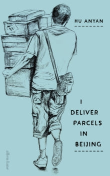 I Deliver Parcels in Beijing : On Making a Living, Hu Anyan
