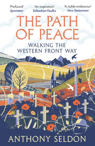 The Path of Peace: Walking the Western Front Way, Anthony Seldon