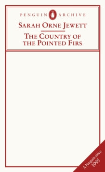 The Country of the Pointed Firs, Sarah Orne Jewett (Penguin Archive)