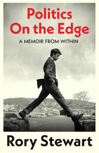 Politics On the Edge, SIGNED, Rory Stewart