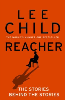 Reacher: The Stories Behind The Stories SIGNED,  Lee Child