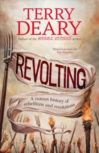 Revolting : A riotous history of rebellions and revolutions SIGNED, Terry Deary