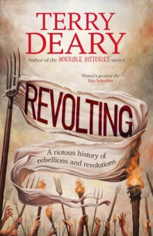 Revolting : A riotous history of rebellions and revolutions SIGNED, Terry Deary