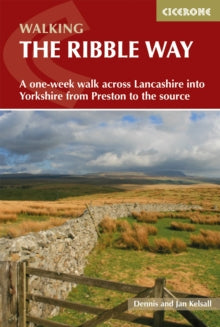 Walking the Ribble Way : A one-week walk across Lancashire into Yorkshire from Preston to the source, Dennis Kelsall & Jan Kelsall