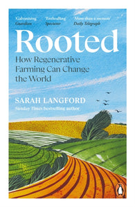 Rooted: How regenerative farming can change the world, Sarah Langford