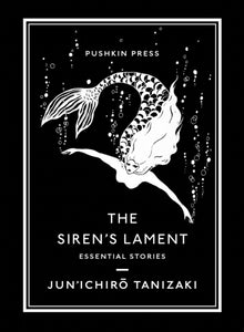 The Siren's Lament: Essential Stories, Jun'ichiro Tanizaki