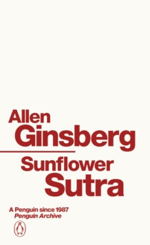 Sunflower Sutra, Allen Ginsberg (Penguin Archive)