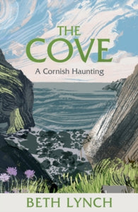 The Cove : A Cornish Haunting, Beth Lynch