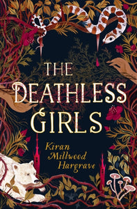 The Deathless Girls, SIGNED, Kiran Millwood Hargrave