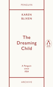 The Dreaming Child, Karen Blixen (Penguin Archive)