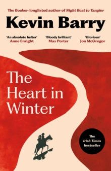 The Heart in Winter, Kevin Barry