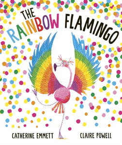 The Rainbow Flamingo, Catherine Emmett and Claire Powell