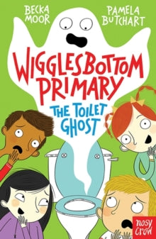 Wigglesbottom Primary: The Toilet Ghost, Pamela Butchart