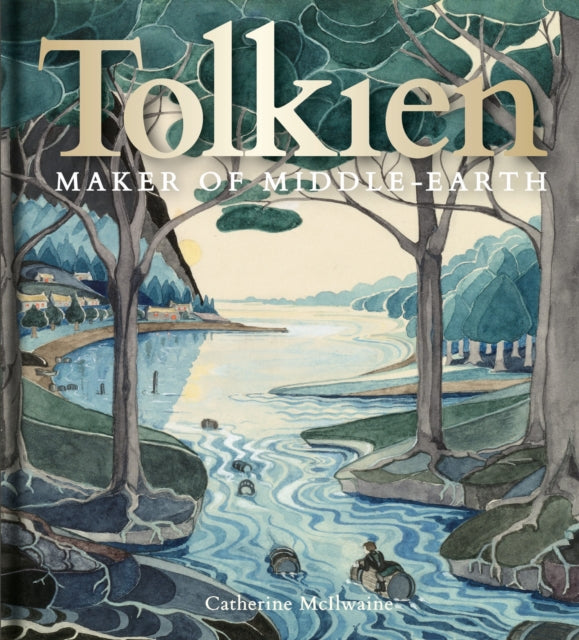 Tolkien: Maker of Middle-earth, Catherine McIlwaine