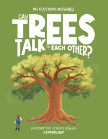 Can Trees Talk to Each Other? : Discover the science behind dendrology, Olivia Watson