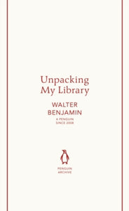 Unpacking My Library, Walter Benjamin (Penguin Archive)