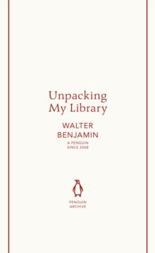 Unpacking My Library, Walter Benjamin (Penguin Archive)