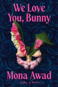 We Love You Bunny SIGNED, Mona Awad
