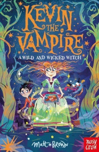 Kevin the Vampire: A Wild and Wicked Witch, Matt Brown
