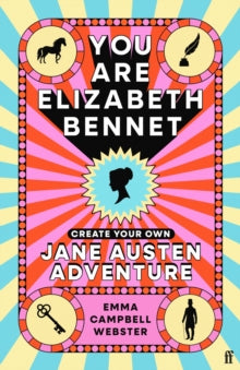 You Are Elizabeth Bennet : Create Your Own Jane Austen Adventure, Emma Campbell Webster