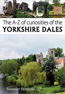 The A-Z of curiosities of the Yorkshire Dales, Summer Strevens