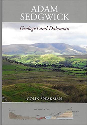 Adam Sedgwick Geologist and Dalesman, Colin Speakman