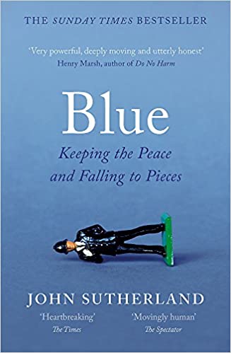 Blue: Keeping the Peace and Falling to Pieces, John Sutherland