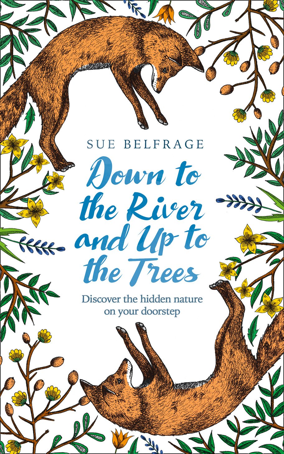 Down to The River and Up to The Trees, Sue Belfrage