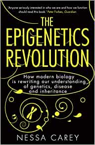 The Epigenetics Revolution, Nessa Carey