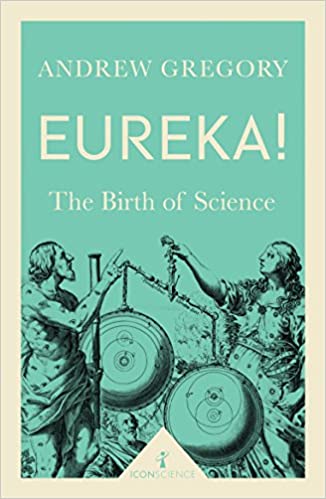 Eureka! The Birth of Science, Andrew Gregory